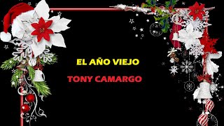 El Año Viejo  Tony Camargo Letra [upl. by Ecnarretal435]