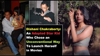 Dishani Chakraborty An Adopted Star Kid Who Chose an Unconventional Way To Launch Herself in Movies [upl. by Llerot]