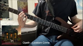 Opeth  Lovelorn Crime Bass Cover [upl. by Dukie]