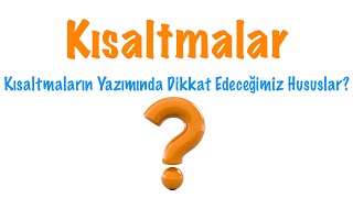 Kısaltmaların Yazımı Kısaltmalar Konu Anlatımı [upl. by Eldreda]