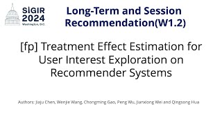 SIGIR 2024 W12 fp Treatment Effect Estimation for User Interest Exploration on RecSys [upl. by Enilaf]