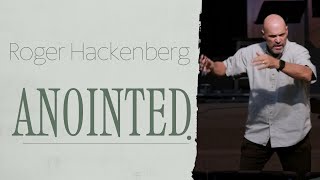 Roger Hackenberg Anointed [upl. by Inger]