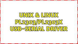 Unix amp Linux PL2303PL2303X USBSerial driver [upl. by Hardigg]