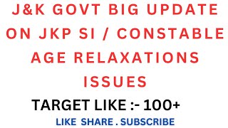 JampK GOVT BIG UPDATE ON JKP SI  CONSTABLE AGE RELAXATIONS ISSUES [upl. by Nohshan91]