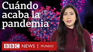 Cómo se determina el final de una pandemia  BBC Mundo [upl. by Wilie237]