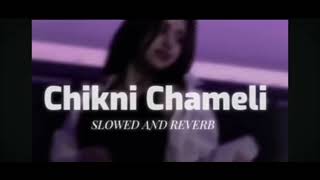 chikni chameli slowed and reverb ❤️ [upl. by Whitby]