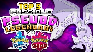 Top 5 Possible Pseudo Legendary Pokemon for Sword and Shield [upl. by Ursas]