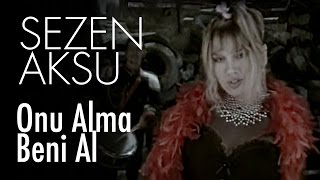 Sezen Aksu  Onu Alma Beni Al Official Video [upl. by Atela660]