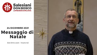 Messaggio di Natale 2021  Don Erino Leoni  Vicario ILE  Salesiani Ispettoria ILE [upl. by Anirok]