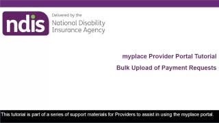 NDIS myplace Provider Portal Tutorial  Bulk Upload Payment Requests [upl. by Nikolaos]