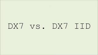 DX7 vs DX7IID [upl. by Hightower878]