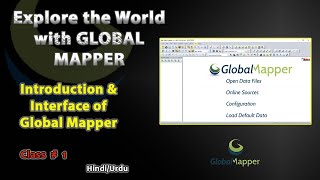 Introduction amp Over View of global mapper Software l Explore the World with Global Mapper l Class1 [upl. by Namrak]