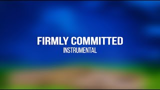 Firmly Committed Instrumental [upl. by Hank696]