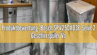 Produktbewertung Bosch SPV25CX03E Serie 2 Geschirrspüler Vollintegriert  A  45 cm  220 kWhJahr [upl. by Thayer]