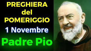 Preghiera del POMERIGGIO  Preghiera a Padre Pio 1 Novembre [upl. by Fergus]