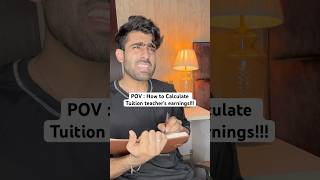 POV  How to Calculate Tuition teachers earnings  Nishchay verma trendingshorts funny comedy [upl. by Llenet]