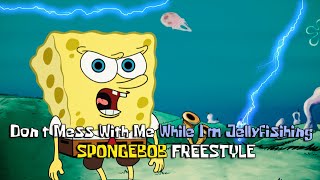 Dont Mess with me While Im Jellyfishing  Spongebob Rap Freestyle [upl. by Keiko]