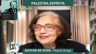 PALESTRA ESPÍRITA  GOSTAR DE VIVER  Com Mayse Braga 08072024 [upl. by Neisa833]