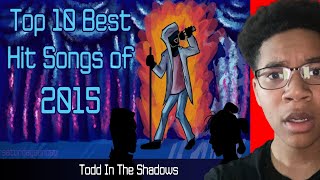 The Top Ten Best Hit Songs of 2015 REACTION ToddintheShadows [upl. by Alwin695]