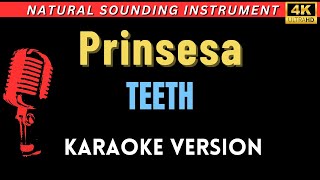 Prinsesa  Teeth HD Karaoke Version [upl. by Ackler]