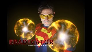 ERADICATOR a Superman Fan Film by Chris R Notarile [upl. by Sallee646]