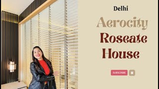 Aerocity Delhi  Roseate House [upl. by Pussej]