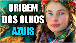 A História dos Olhos Azuis De Onde Vieram e Por Que São Raros [upl. by Oilcareh]