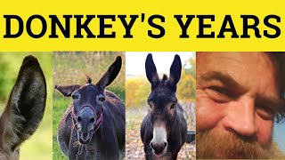 🔵 I Havent See You in Donkeys Years  Donkeys Years Meaning  Donkeys Years Defined  Idioms [upl. by Ekoorb]