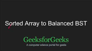 Sorted Array to Balanced BST  GeeksforGeeks [upl. by Zirkle]