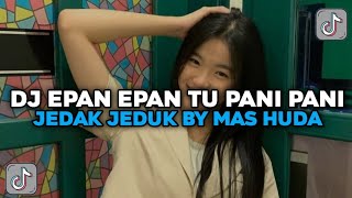 DJ MELODY EPAN EPAN TU PANI PANI BY MAS HUDA X SOPAN YETE JEDAK JEDUK MENGKENE [upl. by Ennaitsirk]