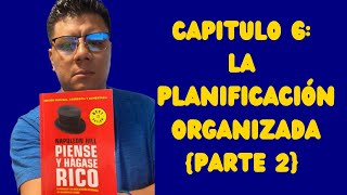 PIENSE Y HÁGASE RICO CAPITULO 6 LA PLANIFICACIÓN ORGANIZADA PARTE 2 [upl. by Nnod372]