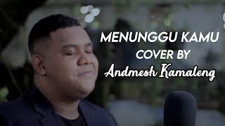 MENUNGGU KAMU  ANJI Cover By Andmesh Kamaleng [upl. by Eleik]