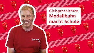 Gleisgeschichten  Modellbahn macht Schule [upl. by Bess]