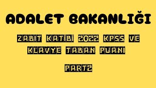 ADALET BAKANLIĞI✅ZABIT KATİBİ 2022 KPSS VE KLAVYE TABAN PUANLARI [upl. by Gillian977]