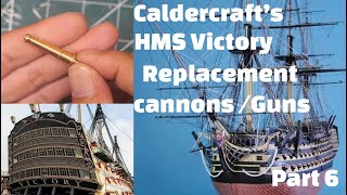 Caldercrafts HMS Victory Finding replacement Cannons [upl. by Voccola]