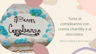 Torta di compleanno con crema chantilly e al cioccolato [upl. by Nordgren206]