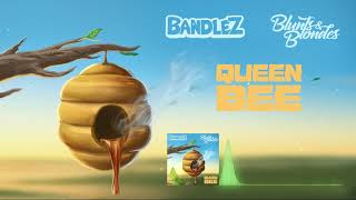 Bandlez x Blunts amp Blondes  Queen Bee Official Audio [upl. by Nils]