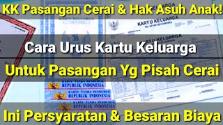 Cara Urus Kartu Keluarga Baru Bagi Pasangan Yg Pisah Cerai Info Persyaratan Dan Hak Asuh Atas Anak [upl. by Kirimia]