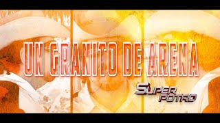 UN GRANITO DE ARENA  SUPER POTRO  Video Oficial [upl. by Nivk]