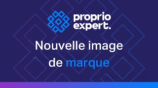 Lancement du nouveau branding de Proprio Expert [upl. by Aidul]