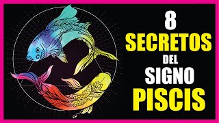 Los 8 SECRETOS del SIGNO PISCIS REVELADOS ♓ [upl. by Chor834]