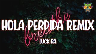 Luck Ra  HOLA PERDIDA REMIX  LetraLyrics [upl. by Michelsen550]