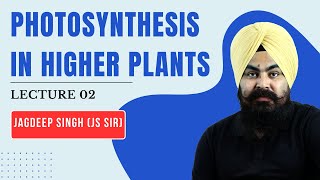 Lecture 02  Photosynthesis in Higher Plants Class 11 Biology  NEET 2025  Detailed Explanation [upl. by Seabrooke]