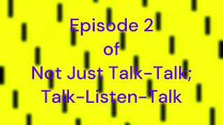 Episode 2 Of Not Just TalkTalk TalkListenTalk Funtime English Improvement funlearning fun [upl. by Myrtia27]