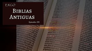 Ergo 051 Biblias Antiguas [upl. by Etakyram]