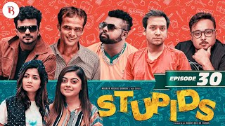 Stupids  Episode 30  Bannah  Sahiduzzaman Selim  Shawon  Farhan  Arnob  Siam  Anik  Urmila [upl. by Marjy]