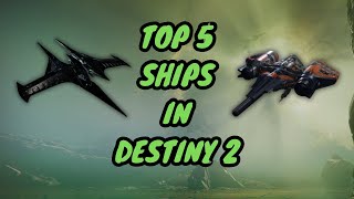 My Top 5 Ships in Destiny 2 [upl. by Eikcir]