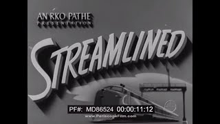 quot STREAMLINED quot STREAMLINE MODERNE 1930s RAILROAD PROMOTIONAL FILM MD86524 [upl. by Craven312]