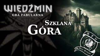 WIEDŹMIN RPG  quotSzklana Góraquot cz3  Vitold Prolog [upl. by Macegan]