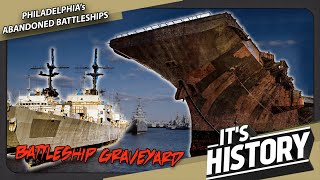 Why Americas Battleship Graveyard is Forgotten Philadelphias Abandoned Ships  ITS HISTORY [upl. by Ainolloppa]